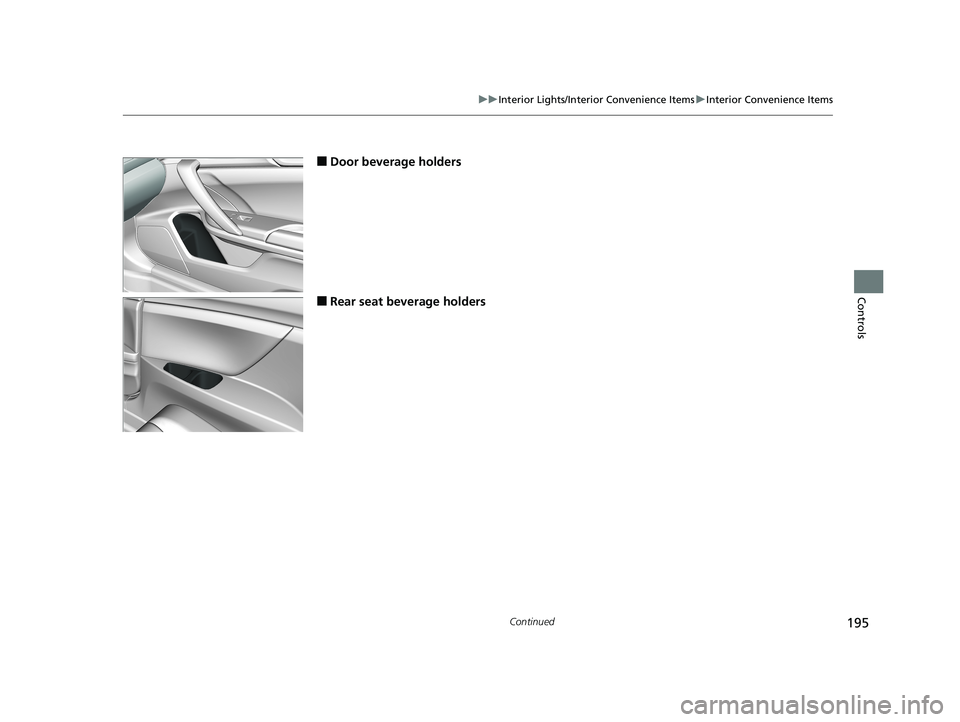 HONDA CIVIC COUPE 2019 Owners Manual (in English) 195
uuInterior Lights/Interior Convenience Items uInterior Convenience Items
Continued
Controls
■Door beverage holders
■Rear seat beverage holders
19 CIVIC 2D HCM (KA KL KC)-31TBG6300.book 195 HONDA CIVIC COUPE 2019 Owners Manual (in English) 195
uuInterior Lights/Interior Convenience Items uInterior Convenience Items
Continued
Controls
■Door beverage holders
■Rear seat beverage holders
19 CIVIC 2D HCM (KA KL KC)-31TBG6300.book 195