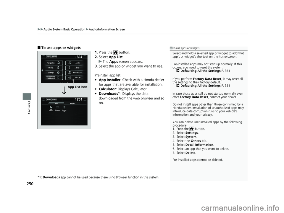 HONDA CIVIC COUPE 2019 Owners Manual (in English) uuAudio System Basic Operation uAudio/Information Screen
250
Features
■To use apps or widgets
1.Press the button.
2. Select App List .
u The Apps screen appears.
3. Select the app or widget you HONDA CIVIC COUPE 2019 Owners Manual (in English) uuAudio System Basic Operation uAudio/Information Screen
250
Features
■To use apps or widgets
1.Press the button.
2. Select App List .
u The Apps screen appears.
3. Select the app or widget you