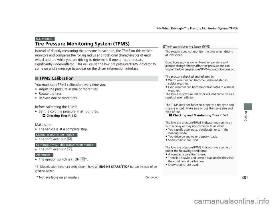 HONDA CIVIC COUPE 2019  Owners Manual (in English) 461
uuWhen Driving uTire Pressure Monitoring System (TPMS)
Continued
Driving
Tire Pressure Monitoring System (TPMS)
Instead of directly measuring the pressure  in each tire, the TPMS on this vehicle 
