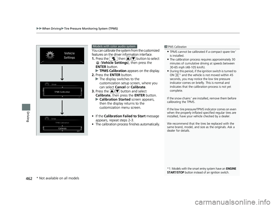 HONDA CIVIC COUPE 2019 Owners Manual (in English) uuWhen Driving uTire Pressure Monitoring System (TPMS)
462
Driving
You can calibrate the system from the customized
features on the driver information interface.
1. Press the then / button to sel HONDA CIVIC COUPE 2019 Owners Manual (in English) uuWhen Driving uTire Pressure Monitoring System (TPMS)
462
Driving
You can calibrate the system from the customized
features on the driver information interface.
1. Press the then / button to sel