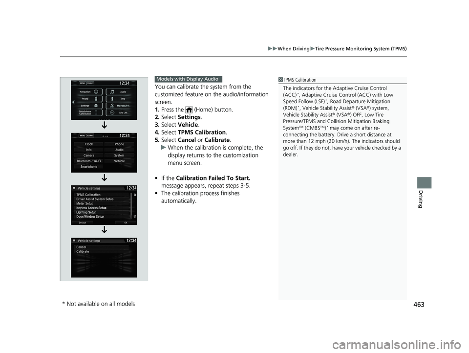 HONDA CIVIC COUPE 2019 Owners Manual (in English) 463
uuWhen Driving uTire Pressure Monitoring System (TPMS)
Driving
You can calibrate the system from the
customized feature on the audio/information
screen.
1. Press the (Home) button.
2. Select HONDA CIVIC COUPE 2019 Owners Manual (in English) 463
uuWhen Driving uTire Pressure Monitoring System (TPMS)
Driving
You can calibrate the system from the
customized feature on the audio/information
screen.
1. Press the (Home) button.
2. Select