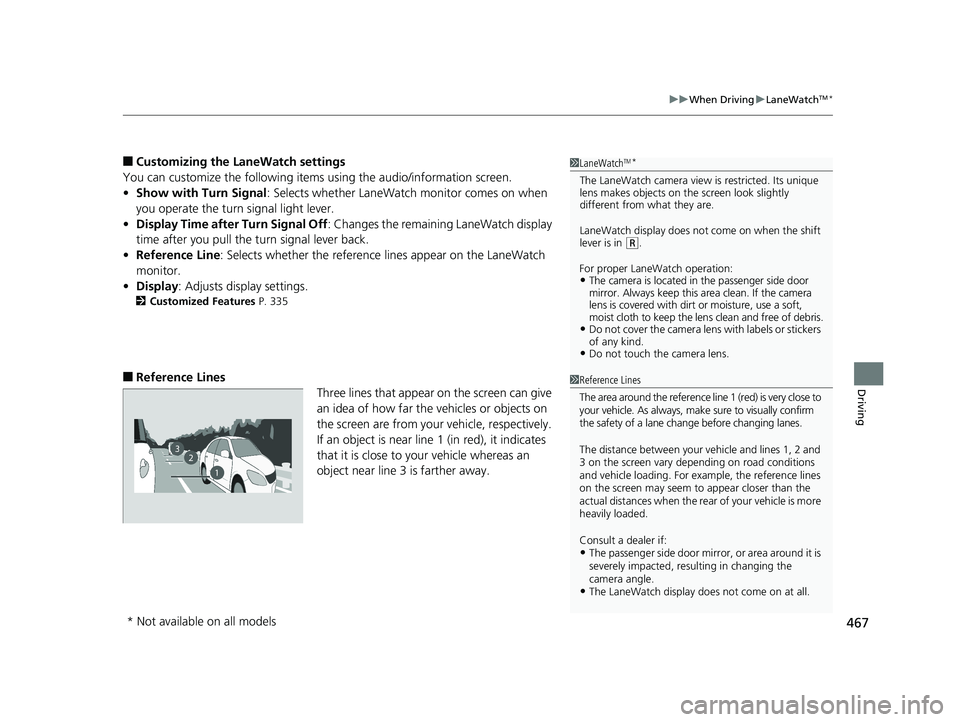 HONDA CIVIC COUPE 2019 Owners Manual (in English) 467
uuWhen Driving uLaneWatchTM*
Driving
■Customizing the La neWatch settings
You can customize the following items using the audio/information screen.
• Show with Turn Signal : Selects whether La HONDA CIVIC COUPE 2019 Owners Manual (in English) 467
uuWhen Driving uLaneWatchTM*
Driving
■Customizing the La neWatch settings
You can customize the following items using the audio/information screen.
• Show with Turn Signal : Selects whether La