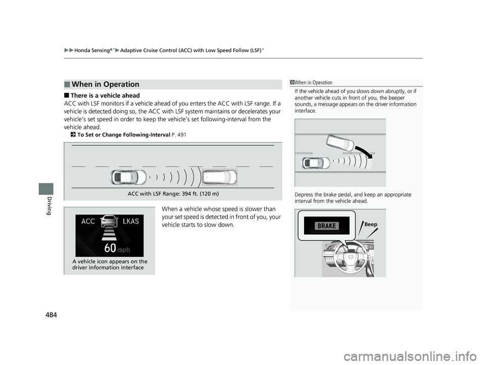 HONDA CIVIC COUPE 2019 Owners Manual (in English) uuHonda Sensing ®*uAdaptive Cruise Control (ACC) with Low Speed Follow (LSF)*
484
Driving
■There is a vehicle ahead
ACC with LSF monitors if a vehicle ahead of you enters the ACC with LSF range. I HONDA CIVIC COUPE 2019 Owners Manual (in English) uuHonda Sensing ®*uAdaptive Cruise Control (ACC) with Low Speed Follow (LSF)*
484
Driving
■There is a vehicle ahead
ACC with LSF monitors if a vehicle ahead of you enters the ACC with LSF range. I