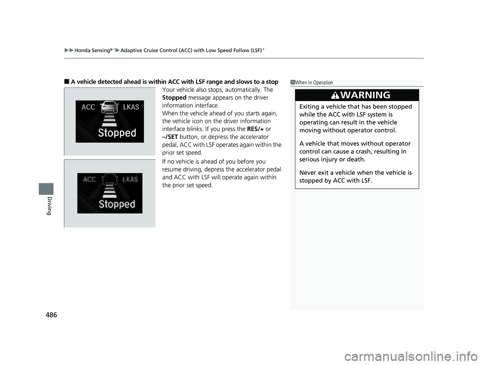 HONDA CIVIC COUPE 2019 Owners Manual (in English) uuHonda Sensing ®*uAdaptive Cruise Control (ACC) with Low Speed Follow (LSF)*
486
Driving
■A vehicle detected ahead is within ACC with LSF range and slows to a stop
Your vehicle also stop s, autom HONDA CIVIC COUPE 2019 Owners Manual (in English) uuHonda Sensing ®*uAdaptive Cruise Control (ACC) with Low Speed Follow (LSF)*
486
Driving
■A vehicle detected ahead is within ACC with LSF range and slows to a stop
Your vehicle also stop s, autom