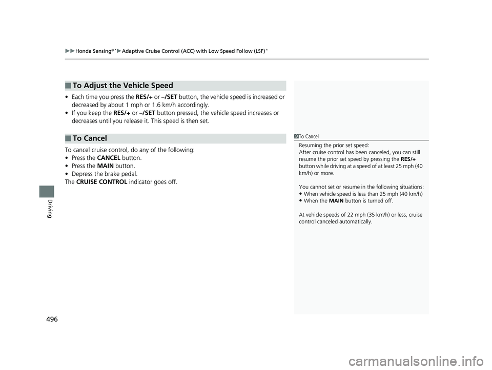 HONDA CIVIC COUPE 2019 Owners Manual (in English) uuHonda Sensing ®*uAdaptive Cruise Control (ACC) with Low Speed Follow (LSF)*
496
Driving
• Each time you press the RES/+ or –/SET button, the vehicle speed is increased or
decreased by about HONDA CIVIC COUPE 2019 Owners Manual (in English) uuHonda Sensing ®*uAdaptive Cruise Control (ACC) with Low Speed Follow (LSF)*
496
Driving
• Each time you press the RES/+ or –/SET button, the vehicle speed is increased or
decreased by about