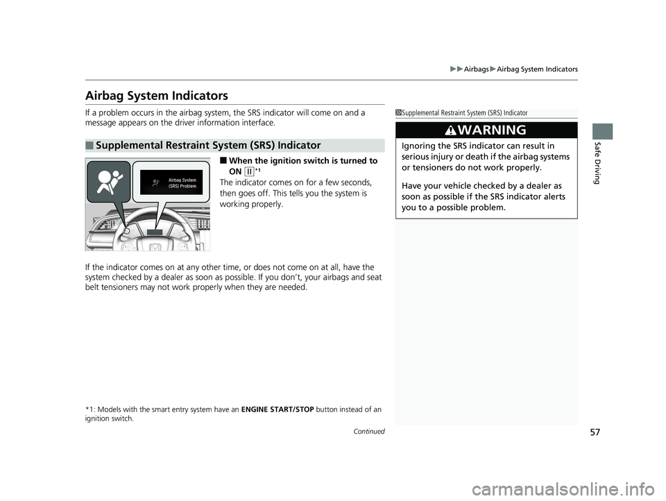 HONDA CIVIC COUPE 2019 (in English) Workshop Manual 57
uuAirbags uAirbag System Indicators
Continued
Safe Driving
Airbag System Indicators
If a problem occurs in the airbag system , the SRS indicator will come on and a
message appears on the driver in HONDA CIVIC COUPE 2019 (in English) Workshop Manual 57
uuAirbags uAirbag System Indicators
Continued
Safe Driving
Airbag System Indicators
If a problem occurs in the airbag system , the SRS indicator will come on and a
message appears on the driver in