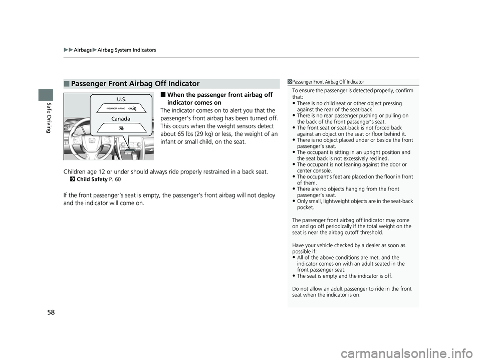 HONDA CIVIC COUPE 2019 (in English) Workshop Manual uuAirbags uAirbag System Indicators
58
Safe Driving■When the passenger front airbag off
indicator comes on
The indicator comes on to alert you that the
passenger’s front airbag has been turne HONDA CIVIC COUPE 2019 (in English) Workshop Manual uuAirbags uAirbag System Indicators
58
Safe Driving■When the passenger front airbag off
indicator comes on
The indicator comes on to alert you that the
passenger’s front airbag has been turne