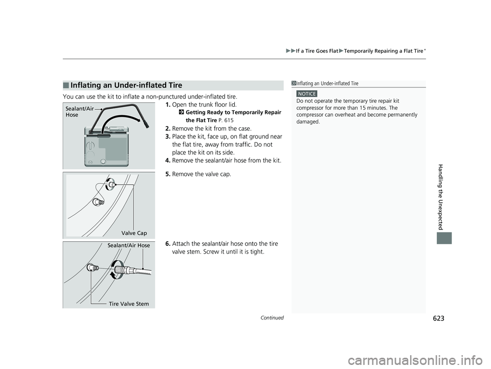 HONDA CIVIC COUPE 2019 Owners Manual (in English) Continued623
uuIf a Tire Goes Flat uTemporarily Repairing a Flat Tire*
Handling the Unexpected
You can use the kit to inflate a non-punctured under-inflated tire.
1.Open the trunk floor lid.
2 Getting HONDA CIVIC COUPE 2019 Owners Manual (in English) Continued623
uuIf a Tire Goes Flat uTemporarily Repairing a Flat Tire*
Handling the Unexpected
You can use the kit to inflate a non-punctured under-inflated tire.
1.Open the trunk floor lid.
2 Getting