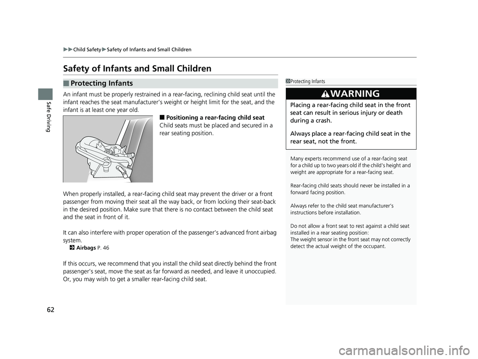 HONDA CIVIC COUPE 2019 (in English) Repair Manual 62
uuChild Safety uSafety of Infants and Small Children
Safe Driving
Safety of Infants and Small Children
An infant must be properly restrained in a rear-facing, reclining child seat until the
infa HONDA CIVIC COUPE 2019 (in English) Repair Manual 62
uuChild Safety uSafety of Infants and Small Children
Safe Driving
Safety of Infants and Small Children
An infant must be properly restrained in a rear-facing, reclining child seat until the
infa