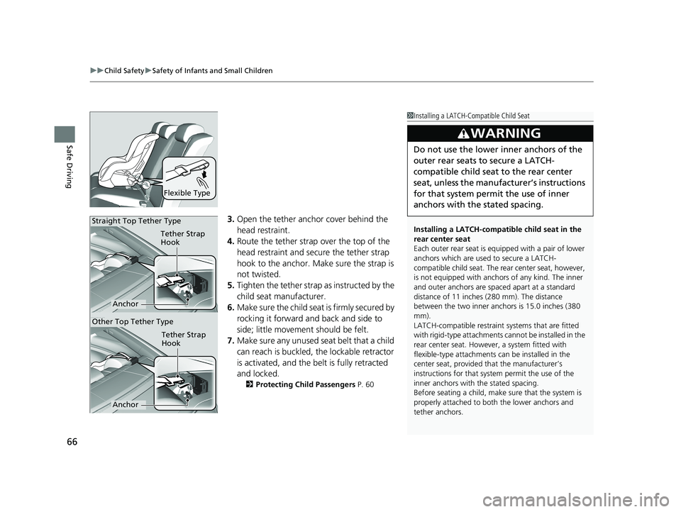 HONDA CIVIC COUPE 2019 (in English) Repair Manual uuChild Safety uSafety of Infants and Small Children
66
Safe Driving
3. Open the tether anchor cover behind the
head restraint.
4. Route the tether strap over the top of the
head restraint and secur HONDA CIVIC COUPE 2019 (in English) Repair Manual uuChild Safety uSafety of Infants and Small Children
66
Safe Driving
3. Open the tether anchor cover behind the
head restraint.
4. Route the tether strap over the top of the
head restraint and secur