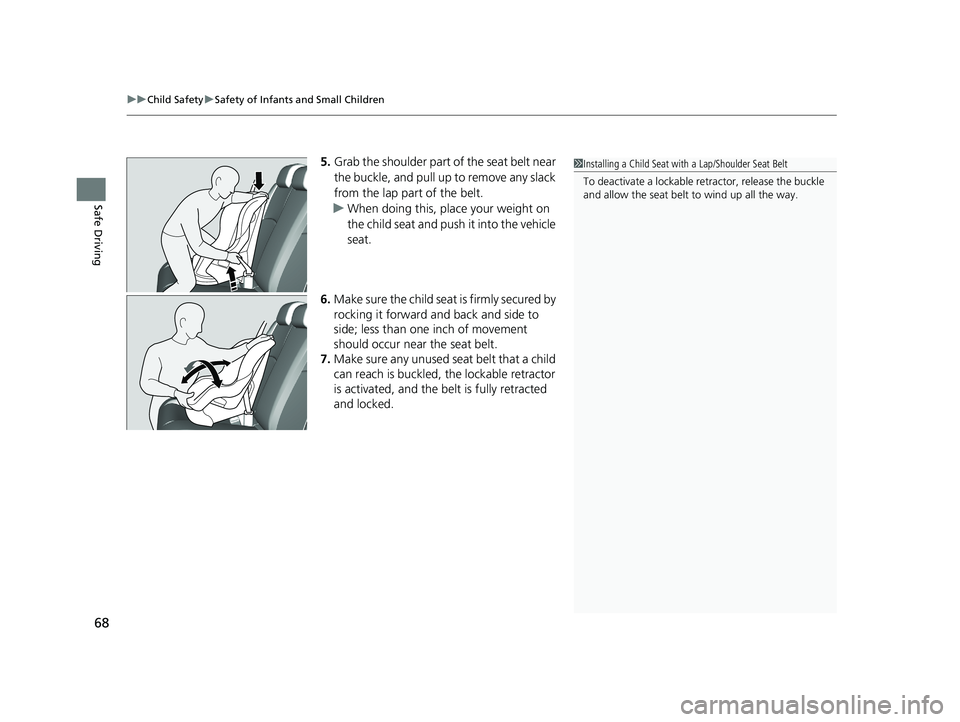 HONDA CIVIC COUPE 2019 (in English) Repair Manual uuChild Safety uSafety of Infants and Small Children
68
Safe Driving
5. Grab the shoulder part of the seat belt near
the buckle, and pull up to remove any slack
from the lap part of the belt.
u When HONDA CIVIC COUPE 2019 (in English) Repair Manual uuChild Safety uSafety of Infants and Small Children
68
Safe Driving
5. Grab the shoulder part of the seat belt near
the buckle, and pull up to remove any slack
from the lap part of the belt.
u When