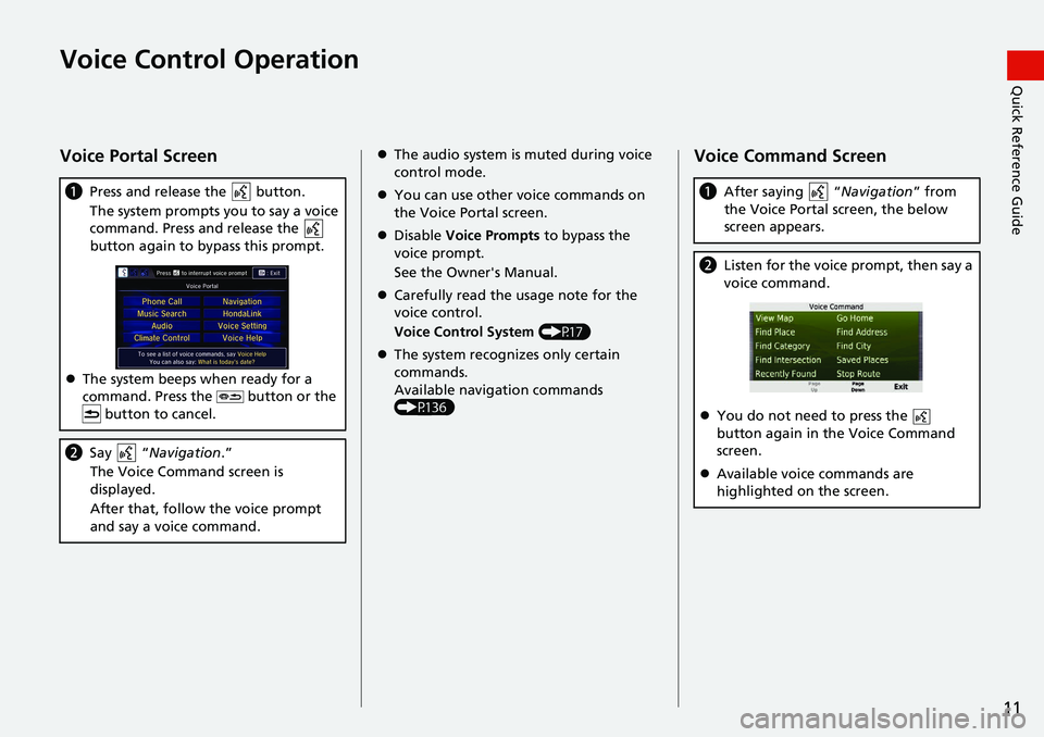 HONDA CIVIC COUPE 2019 Navigation Manual (in English) 11
Quick Reference GuideVoice Control Operation
Voice Portal Screen
aPress and release the button.
The system prompts you to say a voice
co
mmand. Press and release the
button again to bypass t HONDA CIVIC COUPE 2019 Navigation Manual (in English) 11
Quick Reference GuideVoice Control Operation
Voice Portal Screen
aPress and release the button.
The system prompts you to say a voice
co
mmand. Press and release the
button again to bypass t