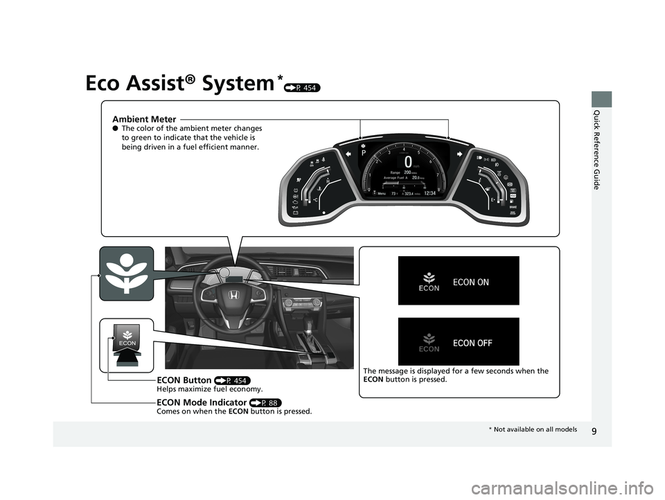 HONDA CIVIC SEDAN 2019 (in English) User Guide 9
Quick Reference Guide
Eco Assist® System*(P 454)
Ambient Meter●The color of the ambient meter changes
to green to indicate that the vehicle is
being driven in a fuel efficient manner.
ECON Butt HONDA CIVIC SEDAN 2019 (in English) User Guide 9
Quick Reference Guide
Eco Assist® System*(P 454)
Ambient Meter●The color of the ambient meter changes
to green to indicate that the vehicle is
being driven in a fuel efficient manner.
ECON Butt
