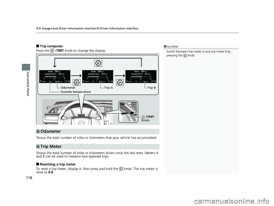 HONDA CIVIC SEDAN 2019 Owners Manual (in English) uuGauges and Driver Information Interface uDriver Information Interface
116
Instrument Panel
■Trip computer
Press the ( TRIP) knob to change the display.
Shows the total number of miles or kilome HONDA CIVIC SEDAN 2019 Owners Manual (in English) uuGauges and Driver Information Interface uDriver Information Interface
116
Instrument Panel
■Trip computer
Press the ( TRIP) knob to change the display.
Shows the total number of miles or kilome