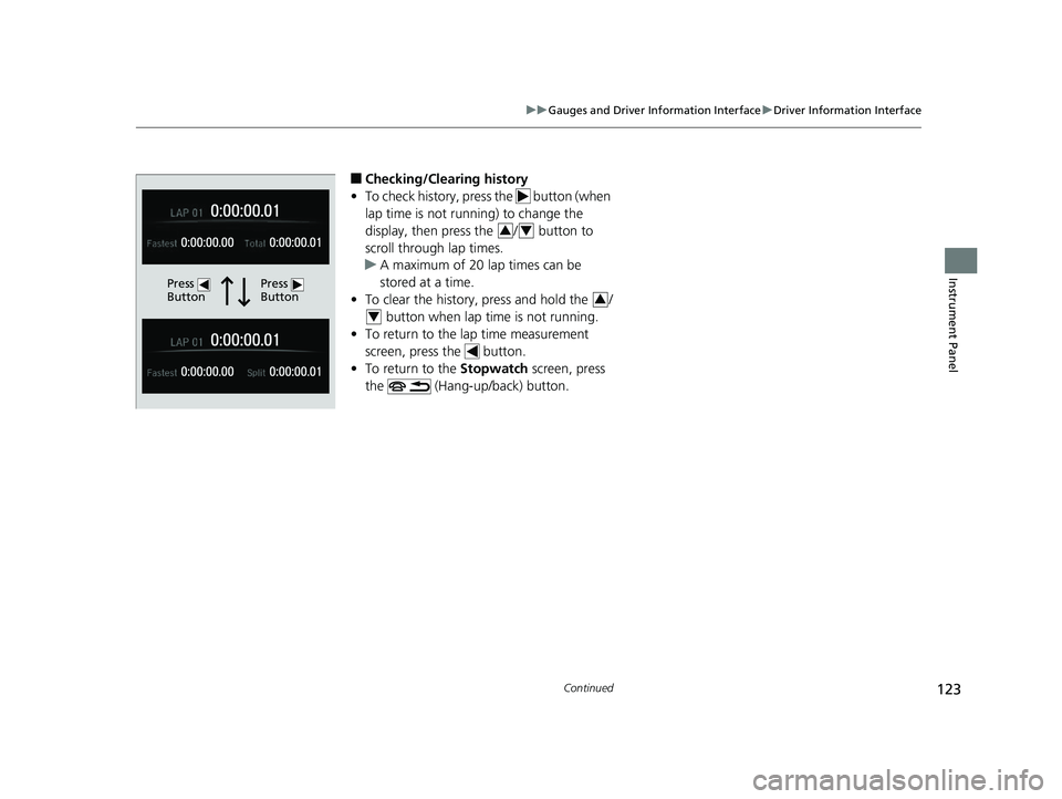 HONDA CIVIC SEDAN 2019 Owners Manual (in English) 123
uuGauges and Driver Information Interface uDriver Information Interface
Continued
Instrument Panel
■Checking/Clearing history
• To check history, press the button (when
lap time is not runn HONDA CIVIC SEDAN 2019 Owners Manual (in English) 123
uuGauges and Driver Information Interface uDriver Information Interface
Continued
Instrument Panel
■Checking/Clearing history
• To check history, press the button (when
lap time is not runn