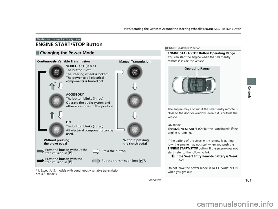 HONDA CIVIC SEDAN 2019 Owners Manual (in English) 161
uuOperating the Switches Around the Steering Wheel uENGINE START/STOP Button
Continued
Controls
ENGINE START/STOP Button
*1: Except U.S. models with c ontinuously variable transmission
*2: U.S. mo HONDA CIVIC SEDAN 2019 Owners Manual (in English) 161
uuOperating the Switches Around the Steering Wheel uENGINE START/STOP Button
Continued
Controls
ENGINE START/STOP Button
*1: Except U.S. models with c ontinuously variable transmission
*2: U.S. mo