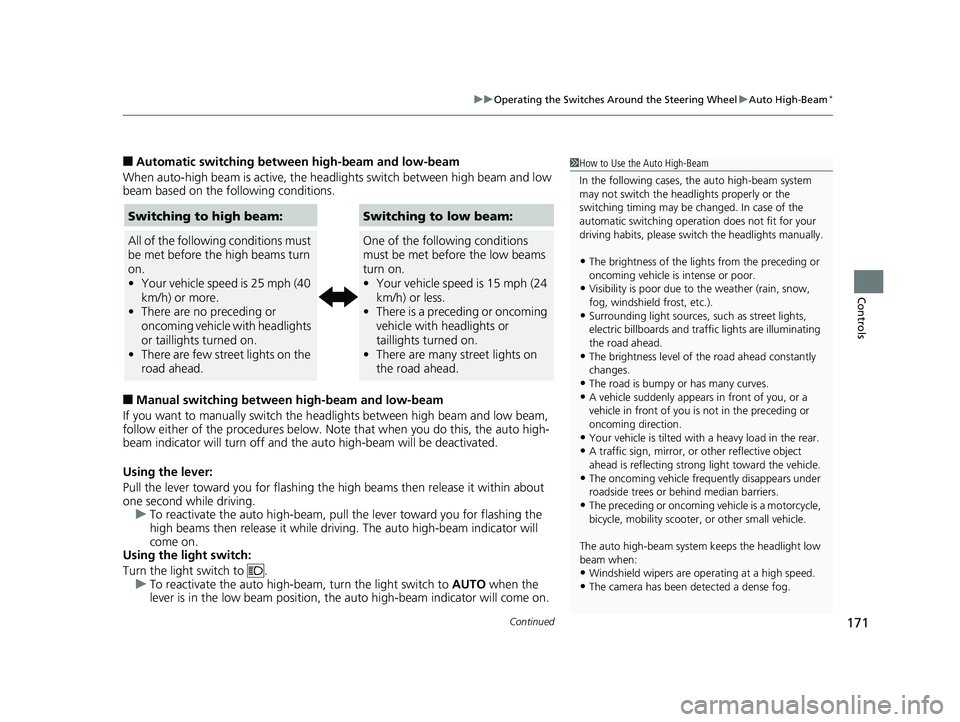 HONDA CIVIC SEDAN 2019 Owners Manual (in English) Continued171
uuOperating the Switches Around the Steering Wheel uAuto High-Beam*
Controls
■Automatic switching between high-beam and low-beam
When auto-high beam is active, the head lights switch b HONDA CIVIC SEDAN 2019 Owners Manual (in English) Continued171
uuOperating the Switches Around the Steering Wheel uAuto High-Beam*
Controls
■Automatic switching between high-beam and low-beam
When auto-high beam is active, the head lights switch b