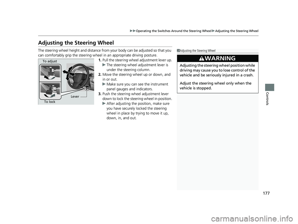 HONDA CIVIC SEDAN 2019 Owners Manual (in English) 177
uuOperating the Switches Around the Steering Wheel uAdjusting the Steering Wheel
Controls
Adjusting the Steering Wheel
The steering wheel height and distance from your body can be adjusted so that HONDA CIVIC SEDAN 2019 Owners Manual (in English) 177
uuOperating the Switches Around the Steering Wheel uAdjusting the Steering Wheel
Controls
Adjusting the Steering Wheel
The steering wheel height and distance from your body can be adjusted so that