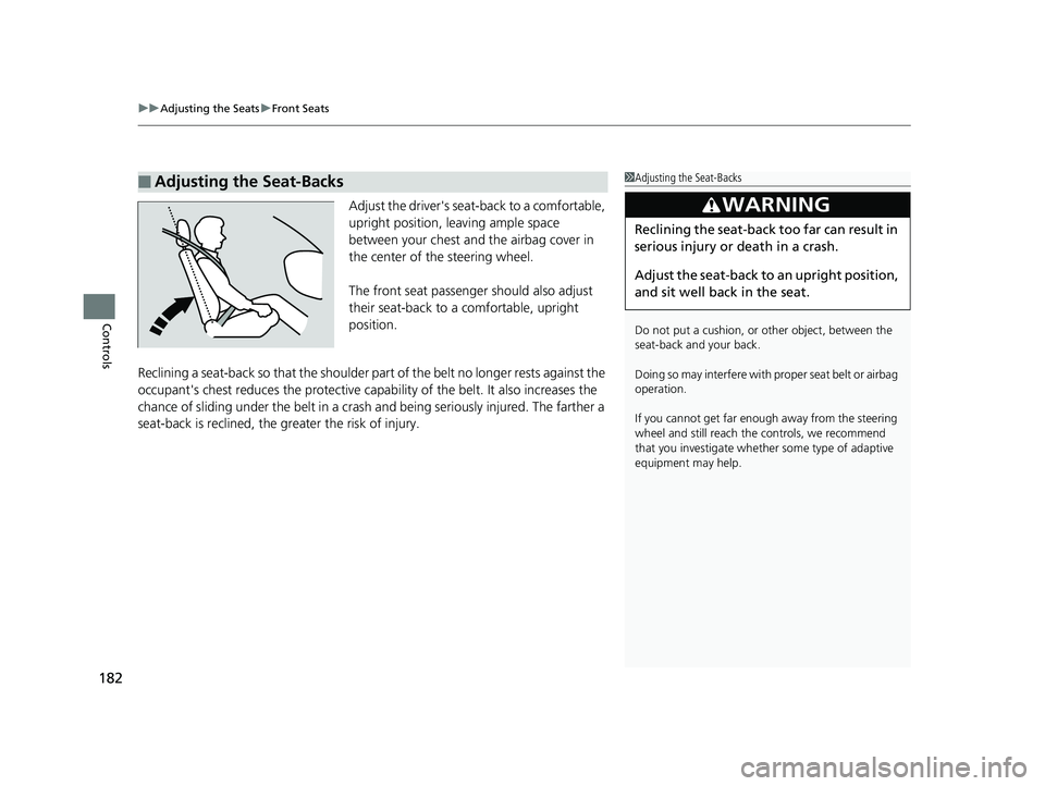 HONDA CIVIC SEDAN 2019 Owners Manual (in English) uuAdjusting the Seats uFront Seats
182
Controls
Adjust the driver's sea t-back to a comfortable,
upright position, leaving ample space
between your chest and the airbag cover in
the center of HONDA CIVIC SEDAN 2019 Owners Manual (in English) uuAdjusting the Seats uFront Seats
182
Controls
Adjust the driver's sea t-back to a comfortable,
upright position, leaving ample space
between your chest and the airbag cover in
the center of
