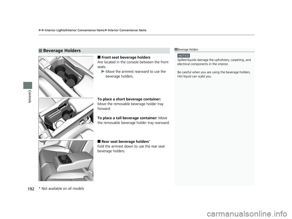 HONDA CIVIC SEDAN 2019 Owners Manual (in English) uuInterior Lights/Interior Convenience Items uInterior Convenience Items
192
Controls
■Front seat beverage holders
Are located in the console between the front
seats. u Move the armrest rearward to HONDA CIVIC SEDAN 2019 Owners Manual (in English) uuInterior Lights/Interior Convenience Items uInterior Convenience Items
192
Controls
■Front seat beverage holders
Are located in the console between the front
seats. u Move the armrest rearward to