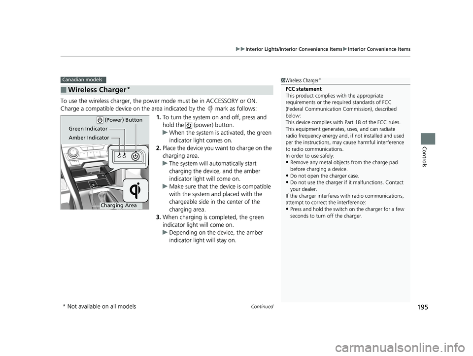 HONDA CIVIC SEDAN 2019 Owners Manual (in English) Continued195
uuInterior Lights/Interior Convenience Items uInterior Convenience Items
Controls
To use the wireless charger, the powe r mode must be in ACCESSORY or ON.
Charge a compatible device on th HONDA CIVIC SEDAN 2019 Owners Manual (in English) Continued195
uuInterior Lights/Interior Convenience Items uInterior Convenience Items
Controls
To use the wireless charger, the powe r mode must be in ACCESSORY or ON.
Charge a compatible device on th