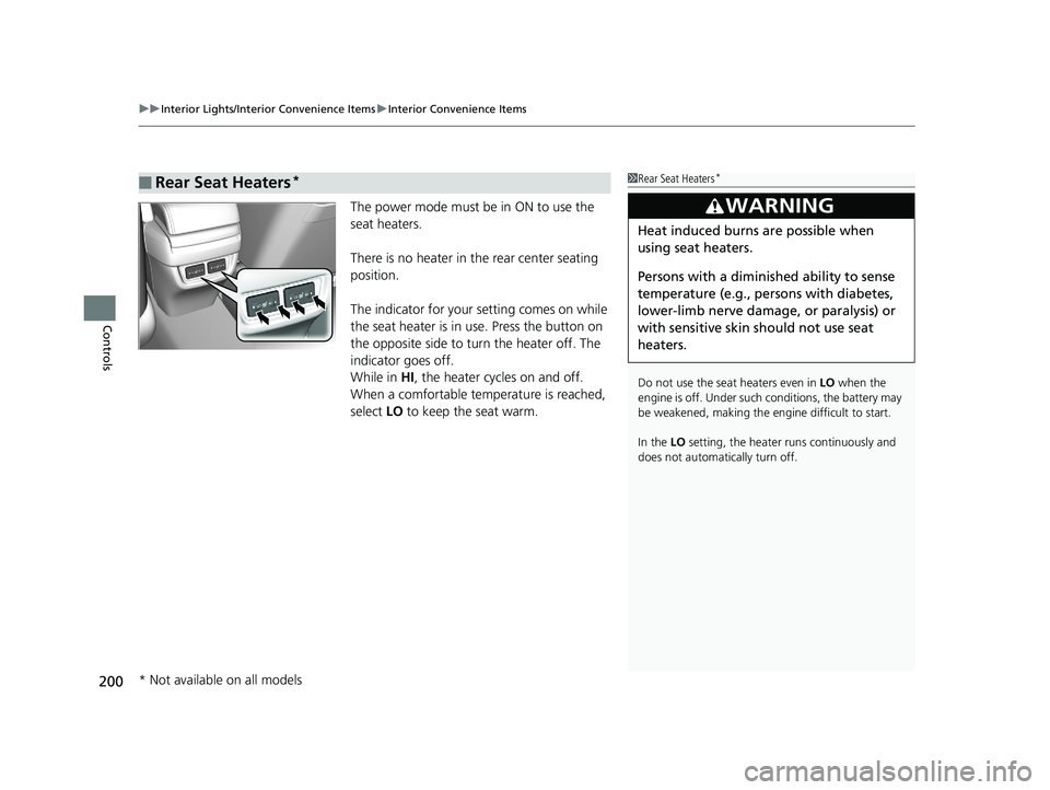HONDA CIVIC SEDAN 2019 Owners Manual (in English) uuInterior Lights/Interior Convenience Items uInterior Convenience Items
200
Controls
The power mode must be in ON to use the
seat heaters.
There is no heater in the rear center seating
position.
Th HONDA CIVIC SEDAN 2019 Owners Manual (in English) uuInterior Lights/Interior Convenience Items uInterior Convenience Items
200
Controls
The power mode must be in ON to use the
seat heaters.
There is no heater in the rear center seating
position.
Th