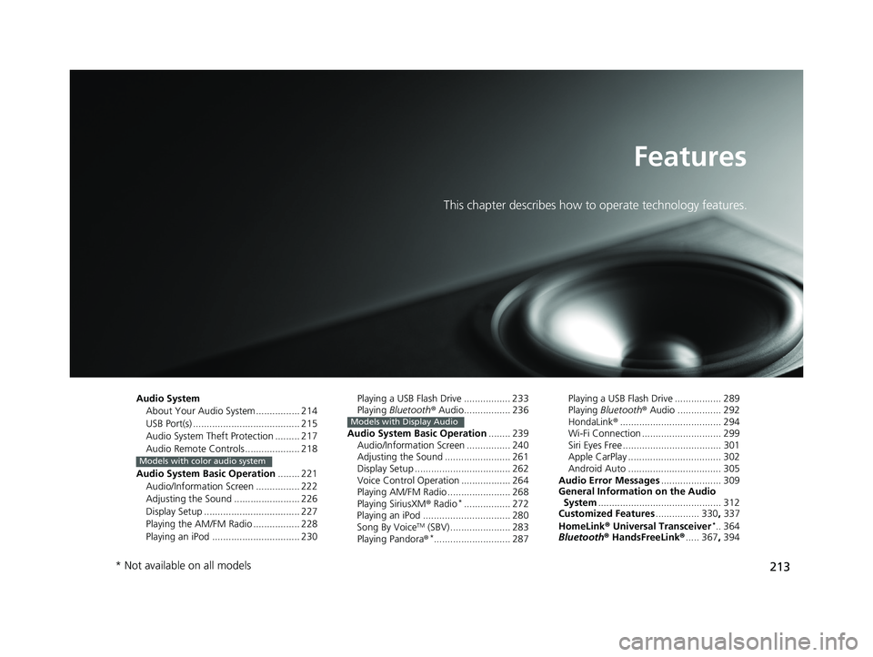 HONDA CIVIC SEDAN 2019 Owners Manual (in English) 213
Features
This chapter describes how to operate technology features.
Audio SystemAbout Your Audio System ................ 214
USB Port(s) ....................................... 215
Audio System Th HONDA CIVIC SEDAN 2019 Owners Manual (in English) 213
Features
This chapter describes how to operate technology features.
Audio SystemAbout Your Audio System ................ 214
USB Port(s) ....................................... 215
Audio System Th