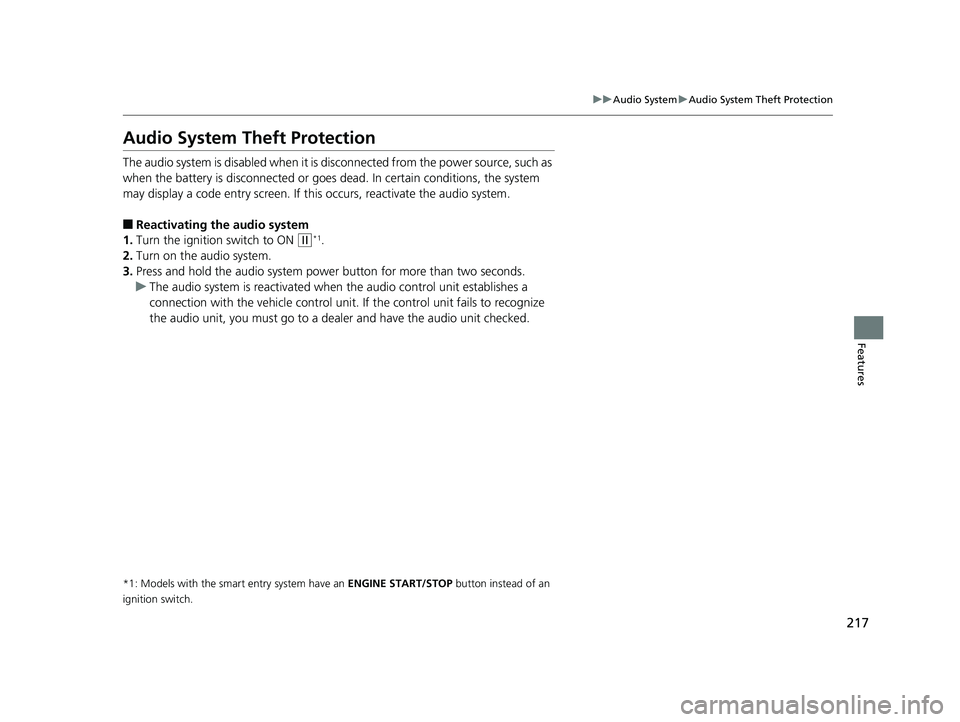 HONDA CIVIC SEDAN 2019 Owners Manual (in English) 217
uuAudio System uAudio System Theft Protection
Features
Audio System Theft Protection
The audio system is disabled when it is disconnected from the power source, such as
when the battery is disc HONDA CIVIC SEDAN 2019 Owners Manual (in English) 217
uuAudio System uAudio System Theft Protection
Features
Audio System Theft Protection
The audio system is disabled when it is disconnected from the power source, such as
when the battery is disc