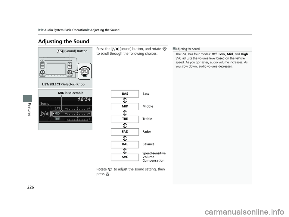 HONDA CIVIC SEDAN 2019 Owners Manual (in English) 226
uuAudio System Basic Operation uAdjusting the Sound
Features
Adjusting the Sound
Press the (sound) button, and rotate
to scroll through th e following choices:
Rotate to adjust the sound se HONDA CIVIC SEDAN 2019 Owners Manual (in English) 226
uuAudio System Basic Operation uAdjusting the Sound
Features
Adjusting the Sound
Press the (sound) button, and rotate
to scroll through th e following choices:
Rotate to adjust the sound se