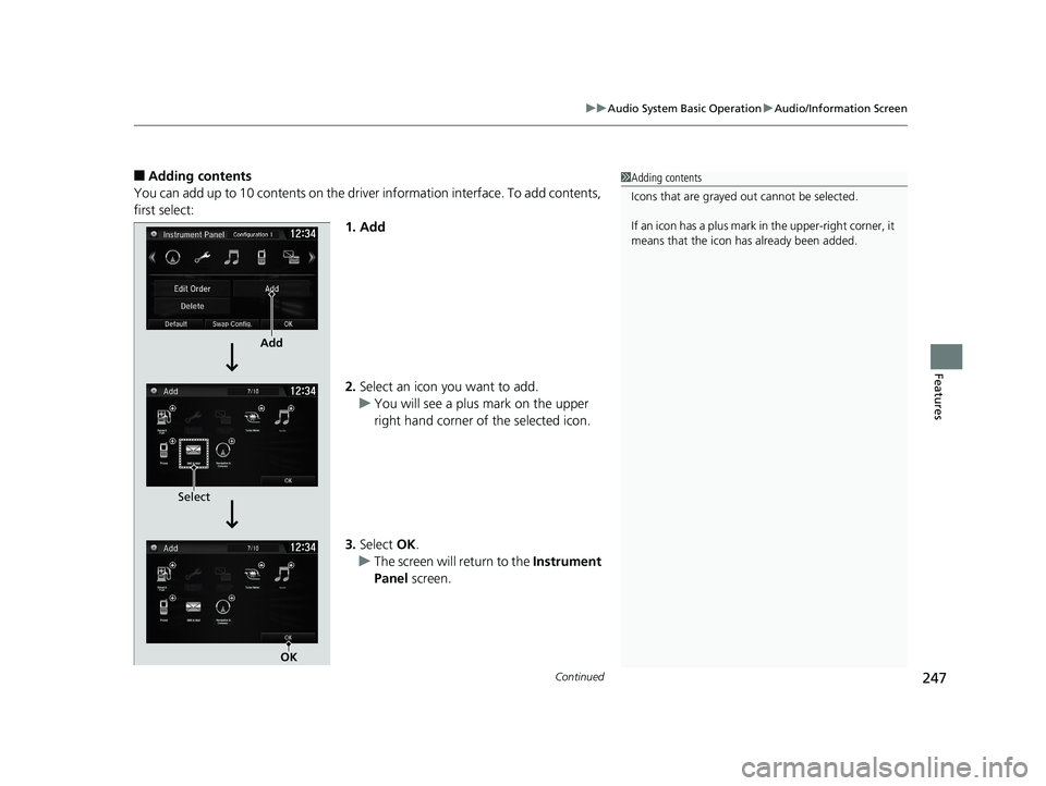 HONDA CIVIC SEDAN 2019 Owners Manual (in English) Continued247
uuAudio System Basic Operation uAudio/Information Screen
Features
■Adding contents
You can add up to 10 contents on the driver information interface. To add contents,
first select: 1. HONDA CIVIC SEDAN 2019 Owners Manual (in English) Continued247
uuAudio System Basic Operation uAudio/Information Screen
Features
■Adding contents
You can add up to 10 contents on the driver information interface. To add contents,
first select: 1.