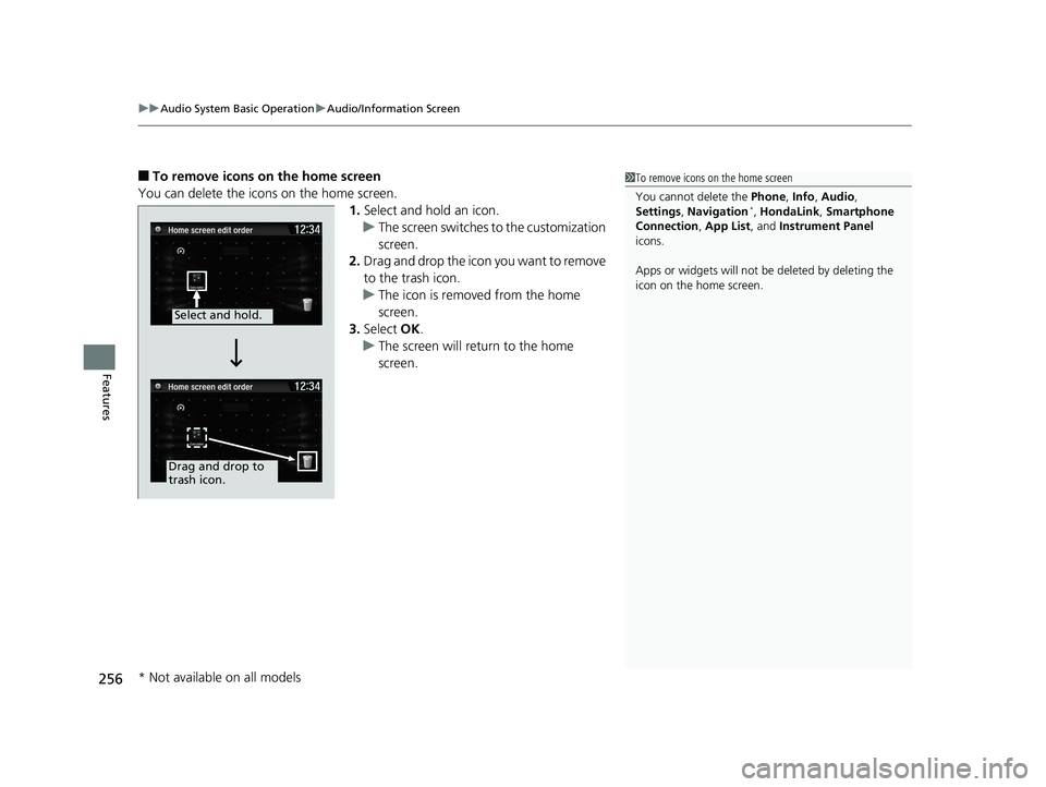 HONDA CIVIC SEDAN 2019 Owners Manual (in English) uuAudio System Basic Operation uAudio/Information Screen
256
Features
■To remove icons on the home screen
You can delete the icons on the home screen. 1.Select and hold an icon.
u The screen switche HONDA CIVIC SEDAN 2019 Owners Manual (in English) uuAudio System Basic Operation uAudio/Information Screen
256
Features
■To remove icons on the home screen
You can delete the icons on the home screen. 1.Select and hold an icon.
u The screen switche