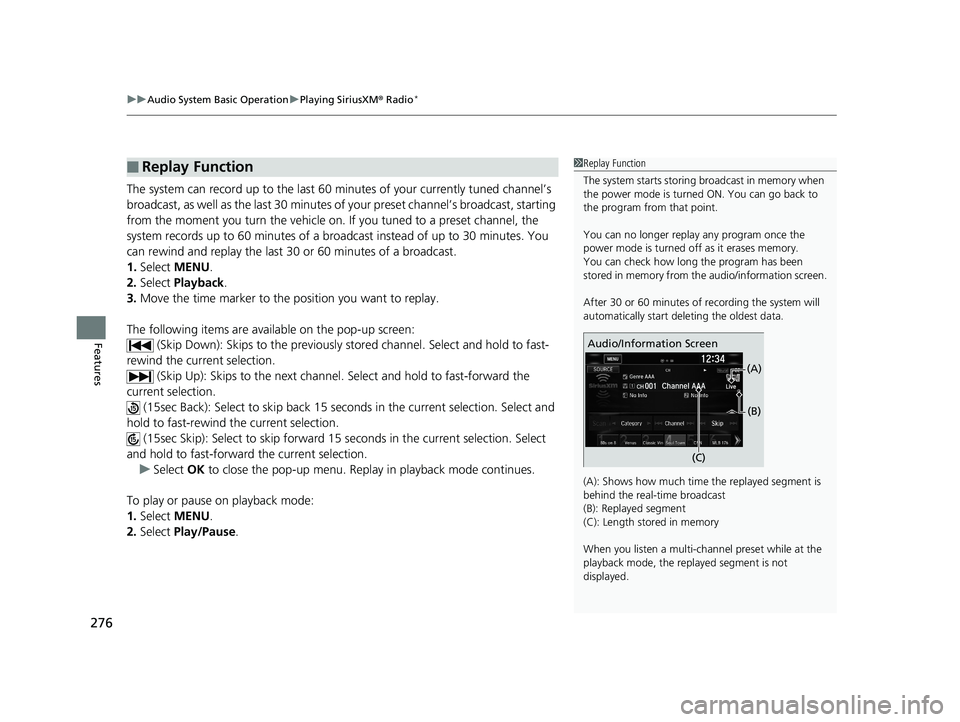 HONDA CIVIC SEDAN 2019 Owners Manual (in English) uuAudio System Basic Operation uPlaying SiriusXM ® Radio*
276
Features
The system can record up to the last 60 minutes of your currently tuned channel’s
broadcast, as well as the last 30 minutes HONDA CIVIC SEDAN 2019 Owners Manual (in English) uuAudio System Basic Operation uPlaying SiriusXM ® Radio*
276
Features
The system can record up to the last 60 minutes of your currently tuned channel’s
broadcast, as well as the last 30 minutes