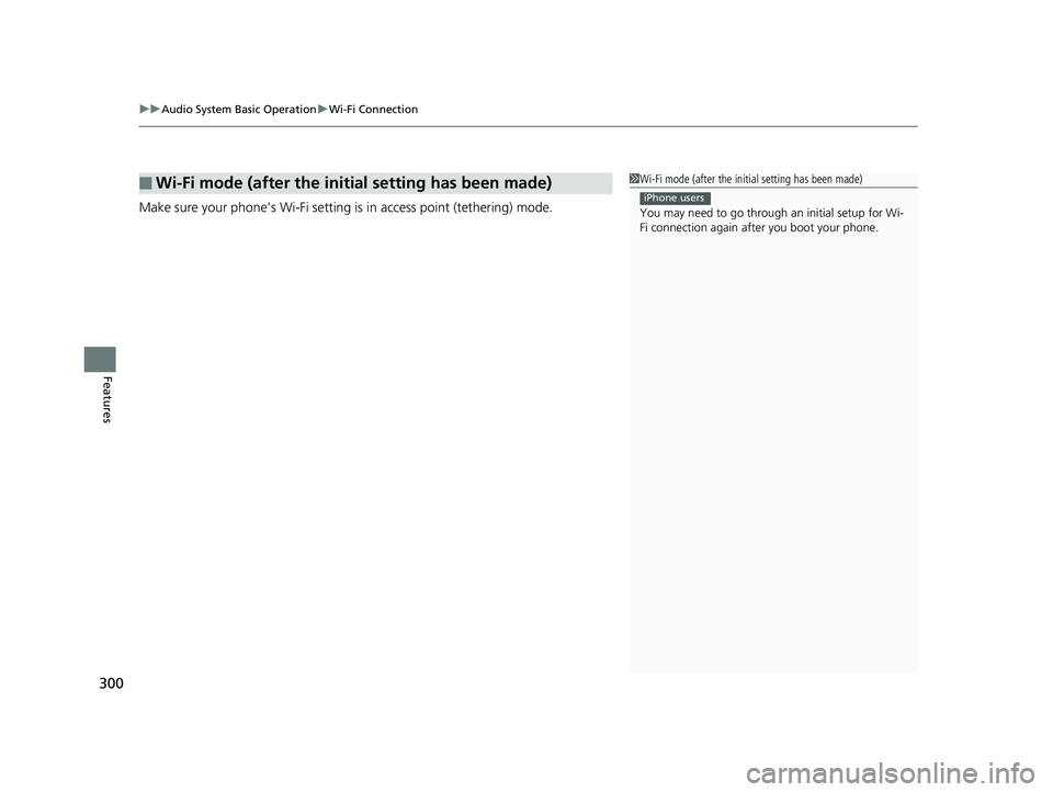 HONDA CIVIC SEDAN 2019 Owners Manual (in English) uuAudio System Basic Operation uWi-Fi Connection
300
Features
Make sure your phone's Wi-Fi setting is in access point (tethering) mode.
■Wi-Fi mode (after the initial setting has been made)1Wi- HONDA CIVIC SEDAN 2019 Owners Manual (in English) uuAudio System Basic Operation uWi-Fi Connection
300
Features
Make sure your phone's Wi-Fi setting is in access point (tethering) mode.
■Wi-Fi mode (after the initial setting has been made)1Wi-