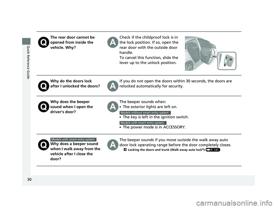 HONDA CIVIC SEDAN 2019  Owners Manual (in English) 30
Quick Reference Guide
The rear door cannot be 
opened from inside the 
vehicle. Why?Check if the childproof lock is in 
the lock position. If so, open the 
rear door with the outside door 
handle.
