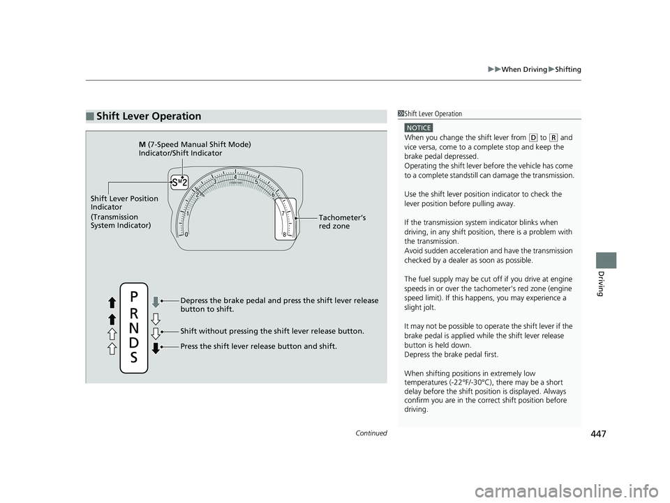 HONDA CIVIC SEDAN 2019 Owners Manual (in English) Continued447
uuWhen Driving uShifting
Driving
■Shift Lever Operation1Shift Lever Operation
NOTICE
When you change the shift lever from (D to ( R and
vice versa, come to a complete stop and keep the HONDA CIVIC SEDAN 2019 Owners Manual (in English) Continued447
uuWhen Driving uShifting
Driving
■Shift Lever Operation1Shift Lever Operation
NOTICE
When you change the shift lever from (D to ( R and
vice versa, come to a complete stop and keep the