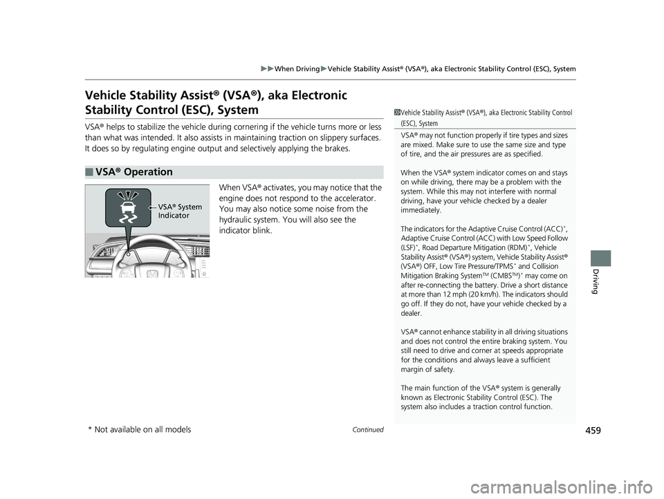 HONDA CIVIC SEDAN 2019 Owners Manual (in English) 459
uuWhen Driving uVehicle Stability Assist ® (VSA ®), aka Electronic Stability Control (ESC), System
Continued
Driving
Vehicle Stability Assist ® (VSA ®), aka Electronic
Stability Control (ESC) HONDA CIVIC SEDAN 2019 Owners Manual (in English) 459
uuWhen Driving uVehicle Stability Assist ® (VSA ®), aka Electronic Stability Control (ESC), System
Continued
Driving
Vehicle Stability Assist ® (VSA ®), aka Electronic
Stability Control (ESC)