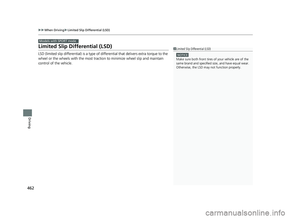 HONDA CIVIC SEDAN 2019 Owners Manual (in English) 462
uuWhen Driving uLimited Slip Differential (LSD)
Driving
Limited Slip Differential (LSD)
LSD (limited slip differential) is a type of differential that delivers extra torque to the
wheel or the w HONDA CIVIC SEDAN 2019 Owners Manual (in English) 462
uuWhen Driving uLimited Slip Differential (LSD)
Driving
Limited Slip Differential (LSD)
LSD (limited slip differential) is a type of differential that delivers extra torque to the
wheel or the w