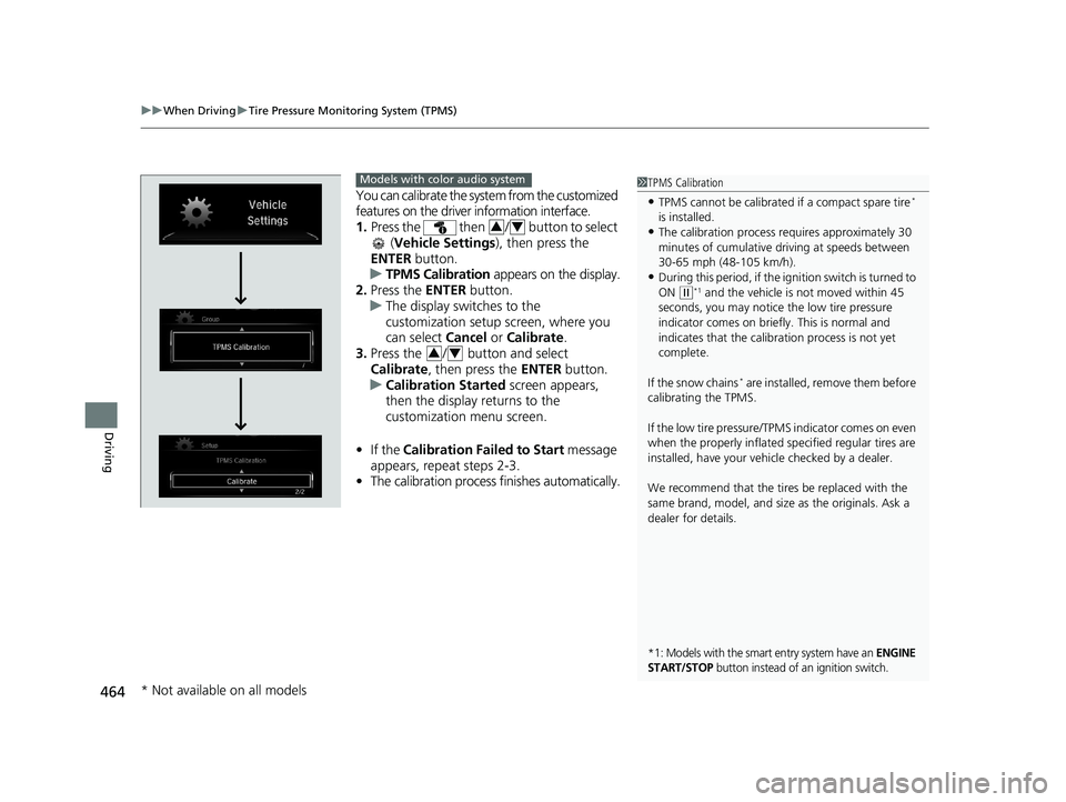 HONDA CIVIC SEDAN 2019 Owners Manual (in English) uuWhen Driving uTire Pressure Monitoring System (TPMS)
464
Driving
You can calibrate the system from the customized
features on the driver information interface.
1. Press the then / button to sel HONDA CIVIC SEDAN 2019 Owners Manual (in English) uuWhen Driving uTire Pressure Monitoring System (TPMS)
464
Driving
You can calibrate the system from the customized
features on the driver information interface.
1. Press the then / button to sel