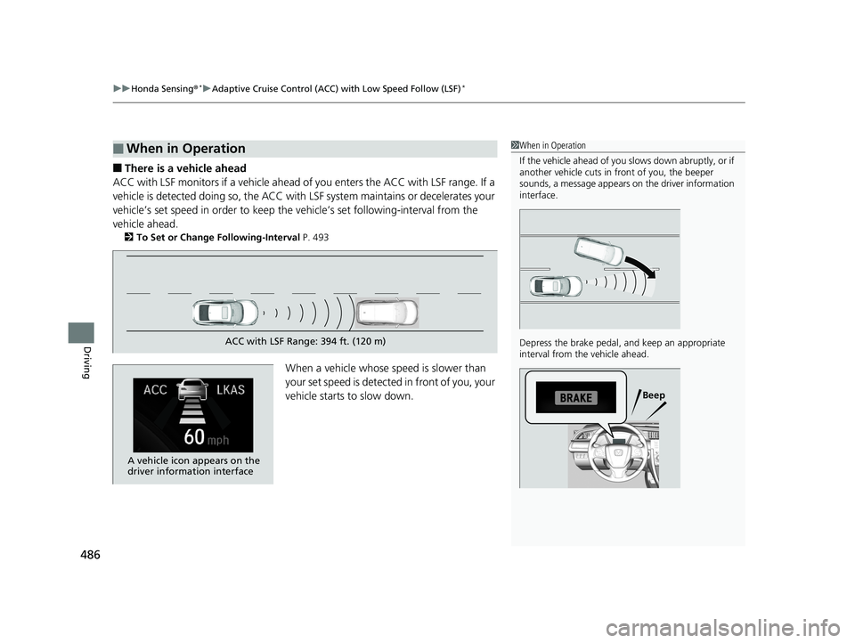 HONDA CIVIC SEDAN 2019 Owners Manual (in English) uuHonda Sensing ®*uAdaptive Cruise Control (ACC) with Low Speed Follow (LSF)*
486
Driving
■There is a vehicle ahead
ACC with LSF monitors if a vehicle ahead of you enters the ACC with LSF range. I HONDA CIVIC SEDAN 2019 Owners Manual (in English) uuHonda Sensing ®*uAdaptive Cruise Control (ACC) with Low Speed Follow (LSF)*
486
Driving
■There is a vehicle ahead
ACC with LSF monitors if a vehicle ahead of you enters the ACC with LSF range. I