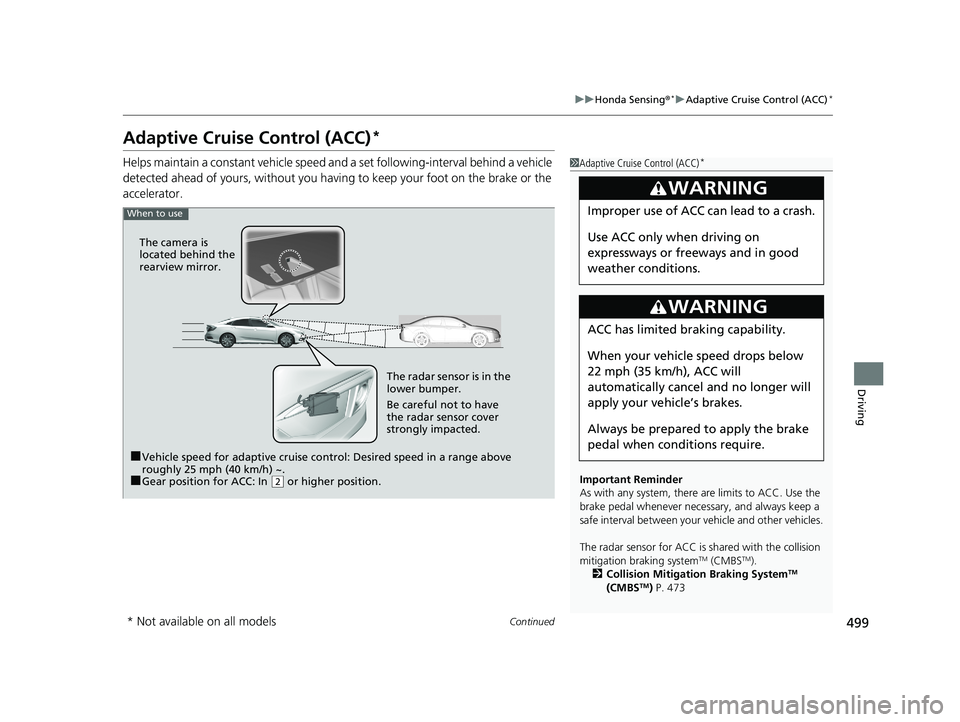HONDA CIVIC SEDAN 2019 Owners Manual (in English) 499
uuHonda Sensing ®*uAdaptive Cruise Control (ACC)*
Continued
Driving
Adaptive Cruise Control (ACC)*
Helps maintain a constant vehicle speed an d a set following-interval behind a vehicle
detected HONDA CIVIC SEDAN 2019 Owners Manual (in English) 499
uuHonda Sensing ®*uAdaptive Cruise Control (ACC)*
Continued
Driving
Adaptive Cruise Control (ACC)*
Helps maintain a constant vehicle speed an d a set following-interval behind a vehicle
detected