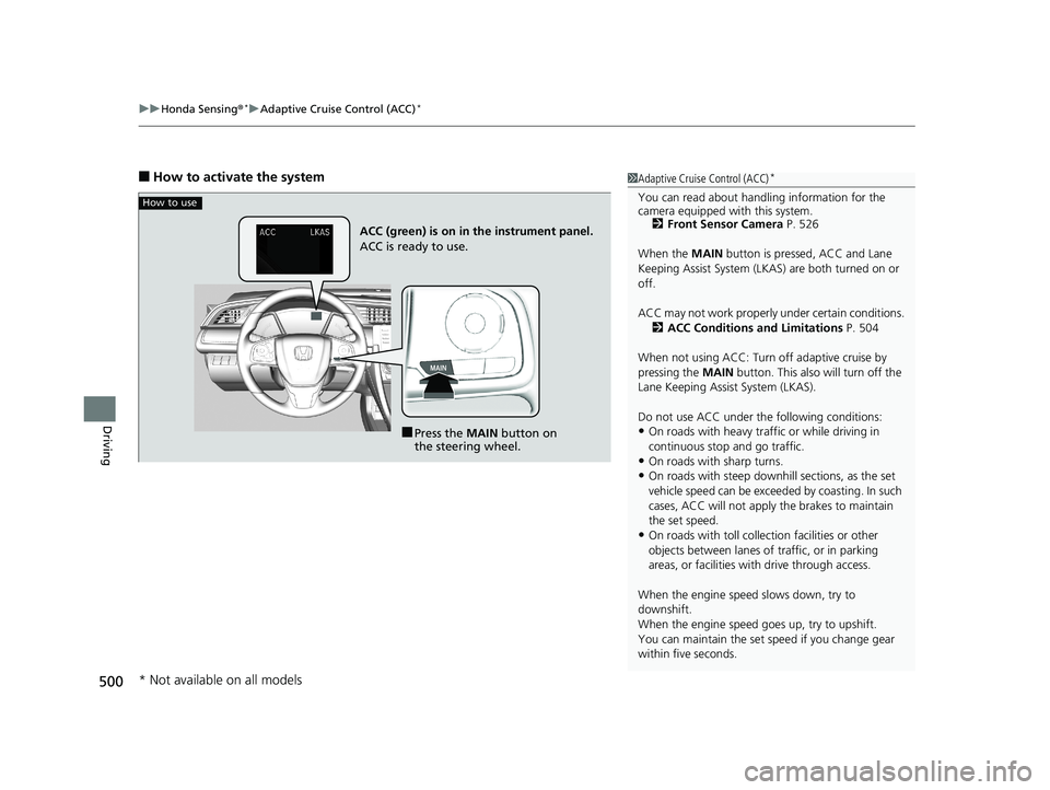 HONDA CIVIC SEDAN 2019 Owners Manual (in English) uuHonda Sensing ®*uAdaptive Cruise Control (ACC)*
500
Driving
■How to activate the system1Adaptive Cruise Control (ACC)*
You can read about handling information for the
camera equipped with this s HONDA CIVIC SEDAN 2019 Owners Manual (in English) uuHonda Sensing ®*uAdaptive Cruise Control (ACC)*
500
Driving
■How to activate the system1Adaptive Cruise Control (ACC)*
You can read about handling information for the
camera equipped with this s