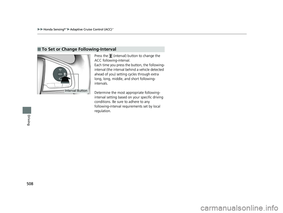 HONDA CIVIC SEDAN 2019 Owners Manual (in English) 508
uuHonda Sensing ®*uAdaptive Cruise Control (ACC)*
Driving
Press the (interval) button to change the
ACC following-interval.
Each time you press the button, the following-
interval (the interv HONDA CIVIC SEDAN 2019 Owners Manual (in English) 508
uuHonda Sensing ®*uAdaptive Cruise Control (ACC)*
Driving
Press the (interval) button to change the
ACC following-interval.
Each time you press the button, the following-
interval (the interv