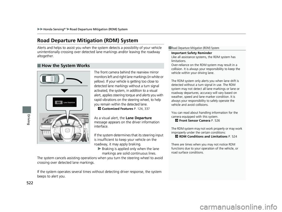 HONDA CIVIC SEDAN 2019 Owners Manual (in English) 522
uuHonda Sensing ®*uRoad Departure Mitigation (RDM) System
Driving
Road Departure Mitigation (RDM) System
Alerts and helps to assist you when the system detects a possibility of your vehicle
unin HONDA CIVIC SEDAN 2019 Owners Manual (in English) 522
uuHonda Sensing ®*uRoad Departure Mitigation (RDM) System
Driving
Road Departure Mitigation (RDM) System
Alerts and helps to assist you when the system detects a possibility of your vehicle
unin