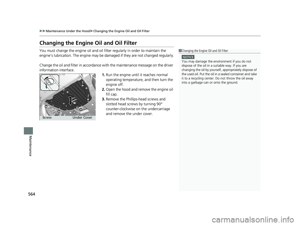 HONDA CIVIC SEDAN 2019 Owners Manual (in English) 564
uuMaintenance Under the Hood uChanging the Engine Oil and Oil Filter
Maintenance
Changing the Engine Oil and Oil Filter
You must change the engine oil and oil filter regularly in order to maintain HONDA CIVIC SEDAN 2019 Owners Manual (in English) 564
uuMaintenance Under the Hood uChanging the Engine Oil and Oil Filter
Maintenance
Changing the Engine Oil and Oil Filter
You must change the engine oil and oil filter regularly in order to maintain