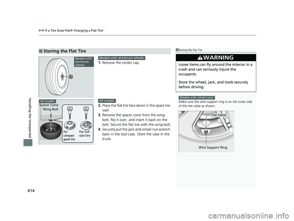 HONDA CIVIC SEDAN 2019 Owners Manual (in English) uuIf a Tire Goes Flat uChanging a Flat Tire*
614
Handling the Unexpected
1. Remove the center cap.
2. Place the flat tire face down in the spare tire
well.
3. Remove the spacer cone from the wing
b HONDA CIVIC SEDAN 2019 Owners Manual (in English) uuIf a Tire Goes Flat uChanging a Flat Tire*
614
Handling the Unexpected
1. Remove the center cap.
2. Place the flat tire face down in the spare tire
well.
3. Remove the spacer cone from the wing
b