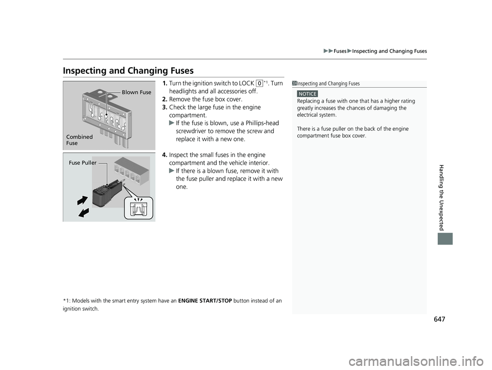 HONDA CIVIC SEDAN 2019 Owners Manual (in English) 647
uuFuses uInspecting and Changing Fuses
Handling the Unexpected
Inspecting and Changing Fuses
1. Turn the ignition switch to LOCK (0*1. Turn
headlights and all accessories off.
2. Remove the fuse HONDA CIVIC SEDAN 2019 Owners Manual (in English) 647
uuFuses uInspecting and Changing Fuses
Handling the Unexpected
Inspecting and Changing Fuses
1. Turn the ignition switch to LOCK (0*1. Turn
headlights and all accessories off.
2. Remove the fuse