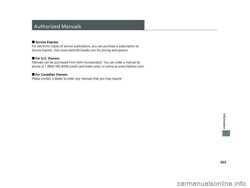 HONDA CIVIC SEDAN 2019 Owners Manual (in English) 665
Information
Authorized Manuals
■Service Express
For electronic copies of service publications, you can purchase a subscription to
Service Express. Visit www.techinfo.honda.com for pricing and HONDA CIVIC SEDAN 2019 Owners Manual (in English) 665
Information
Authorized Manuals
■Service Express
For electronic copies of service publications, you can purchase a subscription to
Service Express. Visit www.techinfo.honda.com for pricing and