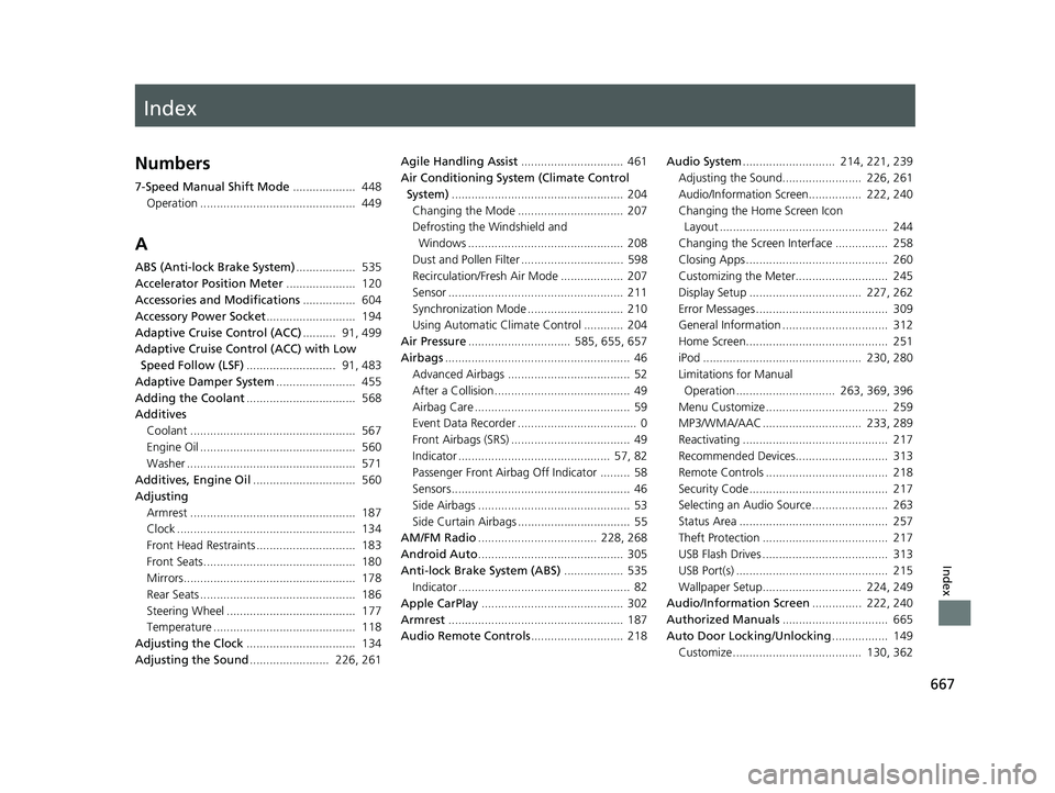 HONDA CIVIC SEDAN 2019 Owners Manual (in English) Index
667
Index
Index
Numbers
7-Speed Manual Shift Mode................... 448
Operation ............................................... 449
A
ABS (Anti-lock Brake System) .................. 535
Ac HONDA CIVIC SEDAN 2019 Owners Manual (in English) Index
667
Index
Index
Numbers
7-Speed Manual Shift Mode................... 448
Operation ............................................... 449
A
ABS (Anti-lock Brake System) .................. 535
Ac