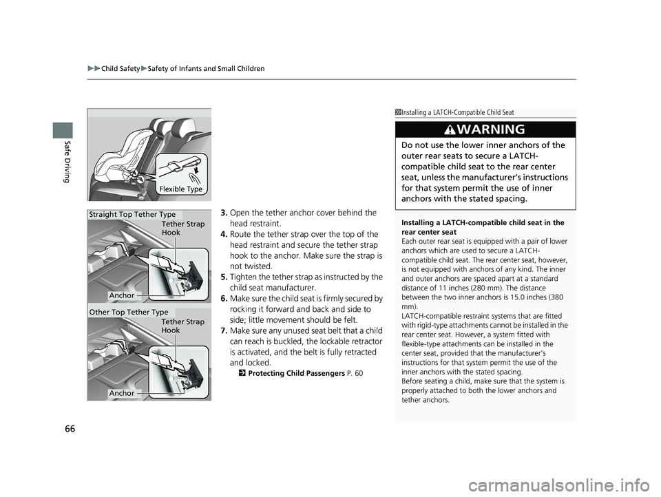 HONDA CIVIC SEDAN 2019 (in English) Repair Manual uuChild Safety uSafety of Infants and Small Children
66
Safe Driving
3. Open the tether anchor cover behind the
head restraint.
4. Route the tether strap over the top of the
head restraint and secur HONDA CIVIC SEDAN 2019 (in English) Repair Manual uuChild Safety uSafety of Infants and Small Children
66
Safe Driving
3. Open the tether anchor cover behind the
head restraint.
4. Route the tether strap over the top of the
head restraint and secur