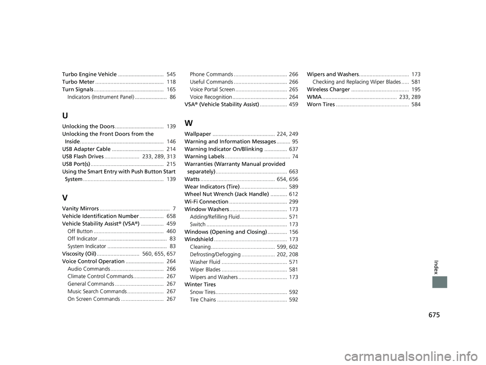 HONDA CIVIC SEDAN 2019 Owners Manual (in English) 675
Index
Turbo Engine Vehicle.............................. 545
Turbo Meter ............................................. 118
Turn Signals .............................................. 165
Indica HONDA CIVIC SEDAN 2019 Owners Manual (in English) 675
Index
Turbo Engine Vehicle.............................. 545
Turbo Meter ............................................. 118
Turn Signals .............................................. 165
Indica